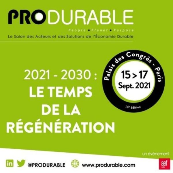 Salon PRODURABLE, Le temps de la régénération, du 15 au 17 Septembre 2021